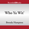 Who Ya Wit': The Finale (Unabridged) audio book by Brenda Hampton