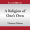A Religion of One's Own: A Guide to Creating a Personal Spirituality in a Secular World (Unabridged) audio book by Thomas Moore