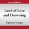 Land of Love and Drowning (Unabridged) audio book by Tiphanie Yanique