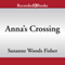 Anna's Crossing: An Amish Beginnings Novel (Unabridged) audio book by Suzanne Woods Fisher