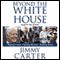 Beyond the White House: Waging Peace, Fighting Disease, Building Hope audio book by Jimmy Carter