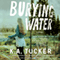 Burying Water (Unabridged) audio book by K. A. Tucker