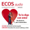 ECOS audio - Te lo digo con amor. 2/2013. Spanisch lernen Audio - Wortschatz und Wendungen fr Verliebte audio book by div.