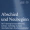 Abschied und Neubeginn. Bei Trennung bewusst Abschied nehmen audio book by Franziska Diesmann