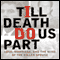 'Till Death Do Us Part: Love, Marriage, and the Mind of the Killer Spouse (Unabridged) audio book by Robi Ludwig and Matt Birkbeck