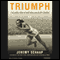 Triumph: The Untold Story of Jesse Owens and Hitler's Olympics (Unabridged) audio book by Jeremy Schaap