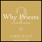 Why Priests?: A Failed Tradition (Unabridged) audio book by Garry Wills