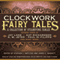 Clockwork Fairy Tales: A Collection of Steampunk Fairy Tales (Unabridged) audio book by Stephen L. Antczak, James C. Bassett