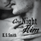 One Night with Him (Unabridged) audio book by K. S. Smith