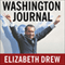 Washington Journal: Reporting Watergate and Richard Nixon's Downfall (Unabridged) audio book by Elizabeth Drew