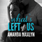 What's Left of Us: What's Left of Me, Book 2 (Unabridged) audio book by Amanda Maxlyn