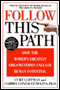 Follow this Path: How the World's Greatest Organizations Drive Growth by Unleashing Human Potential audio book by Curt Coffman and Gabriel Gonzales-Molina, Ph.D.