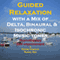 Guided Relaxation with a Mix of Delta Binaural Isochronic Tones: 3 in 1 Legendary, Complete Hypnotherapy Session audio book by Randy Charach, Sunny Oye