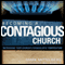 Becoming a Contagious Church: Revolutionizing the Way We View and Do Evangelism (Unabridged) audio book by Mark Mittelberg, Bill Hybels