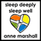 Sleep Deeply: Sleep Well (Unabridged) audio book by Anne Marshall