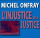 L'injustice de la justice audio book by Michel Onfray