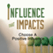 Influence That Impacts: Choose a Positive Influence