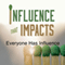 Influence That Impacts: Everyone Has Influence