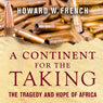 A Continent for the Taking: The Tragedy and Hope of Africa