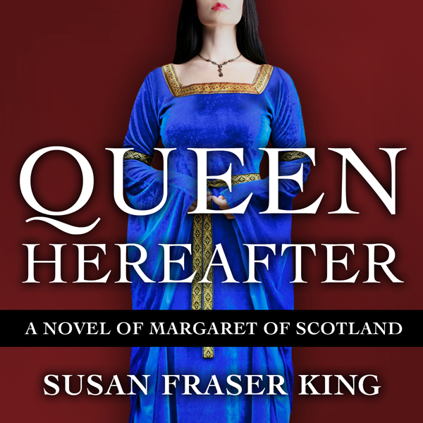 Queen Hereafter: A Novel of Margaret of Scotland
