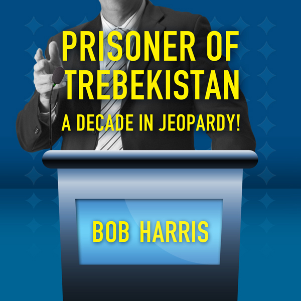 Prisoner of Trebekistan: A Decade in Jeopardy!