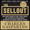 The Sellout: How Three Decades of Wall Street Greed and Government Mismanagement Destroyed the Global Financial System