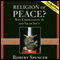 Religion of Peace?: Why Christianity Is and Islam Isn't