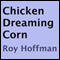 Chicken Dreaming Corn