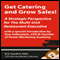 Get Catering and Grow Sales!: A Strategic Perspective for the Multi-Unit Restaurant Executive