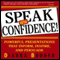Speak with Confidence: Powerful Presentations that Inform, Inspire and Persuade
