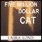 Five Million Dollar Cat: A Novella