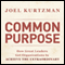 Common Purpose: How Great Leaders Get Organizations to Achieve the Extraordinary