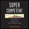 SuperCompetent: The Six Keys to Perform at Your Productive Best