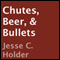 Chutes, Beer, & Bullets: Not Your Grandpa's War Story