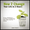 How to Change Your Life in Two Hours