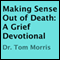 Making Sense Out of Death: A Grief Devotional