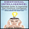Emotional Intelligence: Complete Guide To Improving Your Emotional Intelligence: Five Skills Of Improving Emotional Intelligence The Right Way