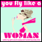 Fear of Landing: You Fly Like a Woman