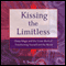Kissing the Limitless: Deep Magic and the Great Work of Transforming Yourself and the World