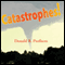Catastrophes!: Earthquakes, Tsunamis, Tornadoes, and Other Earth-Shattering Disasters