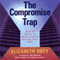 The Compromise Trap: How to Thrive at Work Without Selling Your Soul