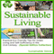 Sustainable Living: Practical Eco-Friendly Tips for Green Living and Self-Sufficiency in the 21st Century