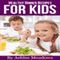 Healthy Dinner Recipes For Kids: Quick & Easy Meals For Healthy Children, Parenting Has Never Been More Easy (Healthy Recipes For Kids)
