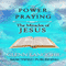 The Power of Praying the Miracles of Jesus: A 40 Day Prayer Guide and Devotional (The Power of Prayer)