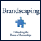 Brandscaping: Unleashing the Power of Partnerships