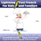 Lightning-Fast French for Kids and Families: Learn French, Speak French, Teach Kids French - Quick as a Flash, Even if You Don't Speak a Word Now!