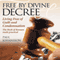 Free by Divine Decree: Living Free of Guilt and Condemnation