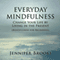 Everyday Mindfulness: Change Your Life by Living in the Present (Mindfulness for Beginners)