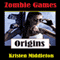 Zombie Games: Origins