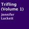 Trifling, Book 1